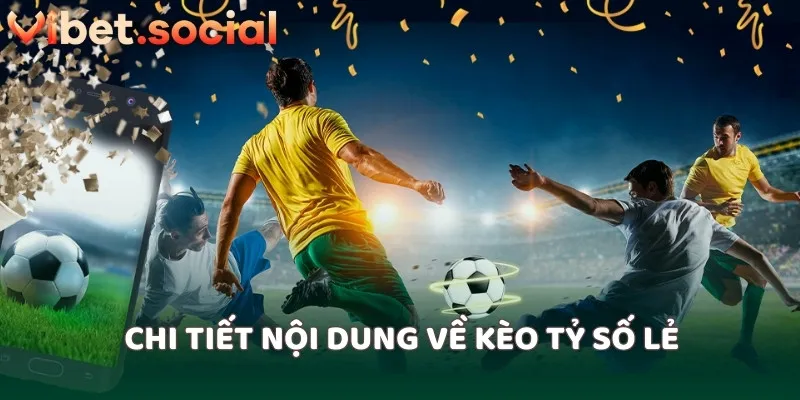 Chi tiết nội dung về kèo tỷ số lẻ