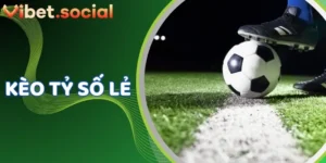 Kèo Tỷ Số Lẻ – Lựa Gọn Tay, Về Dễ Dàng Cùng VIBET