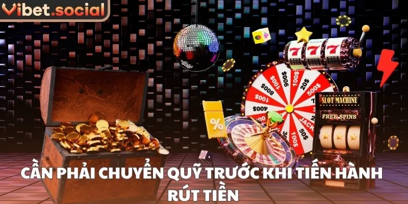 Cần phải chuyển quỹ trước khi tiến hành rút tiền