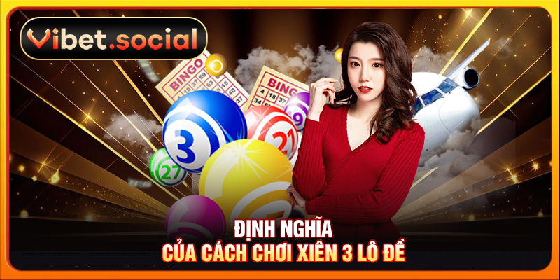 Định nghĩa của cách chơi xiên 3 lô đề