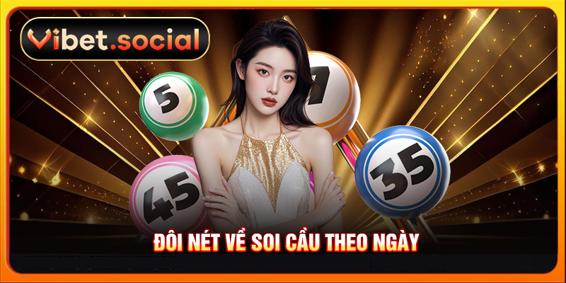 Đôi nét về soi cầu theo ngày