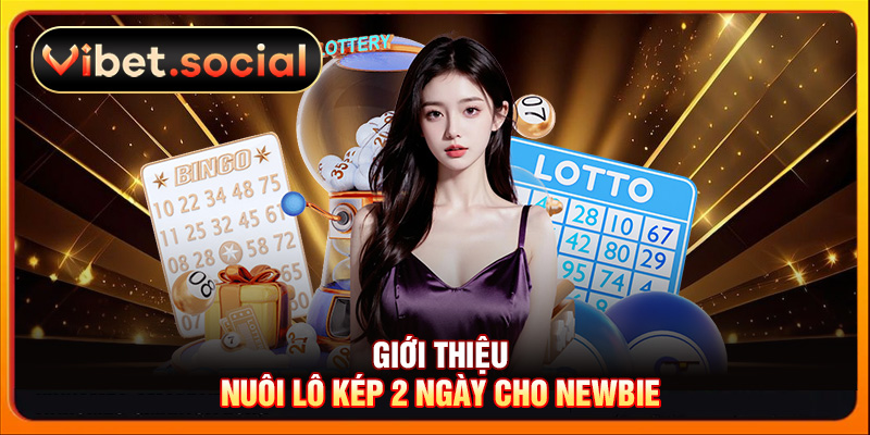 Giới thiệu nuôi lô kép 2 ngày cho newbie