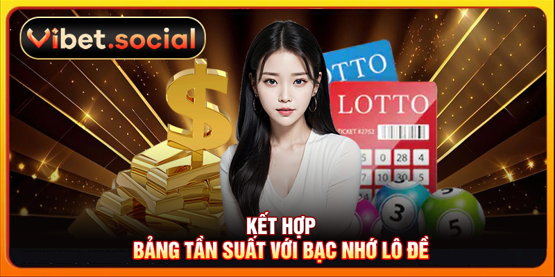 Kết hợp bảng tần suất với bạc nhớ lô đề