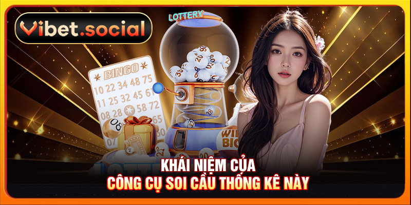 Khái niệm của công cụ soi cầu thống kê này