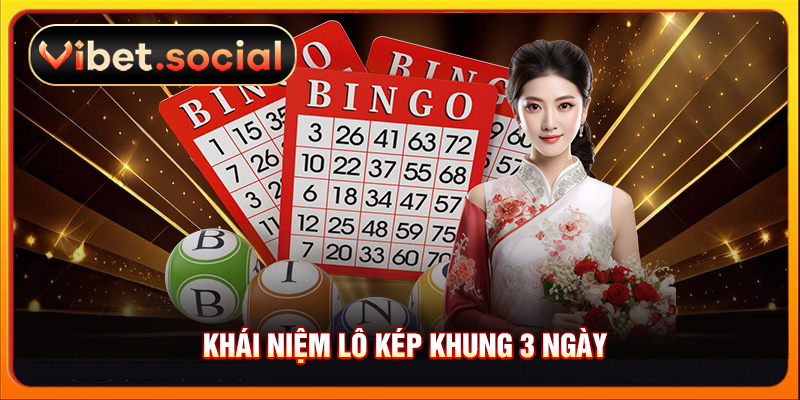 Khái niệm lô kép khung 3 ngày