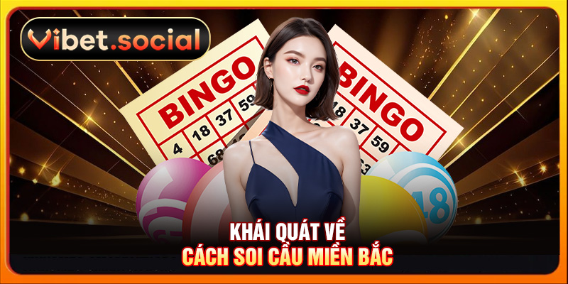 Khái quát về cách soi cầu miền Bắc