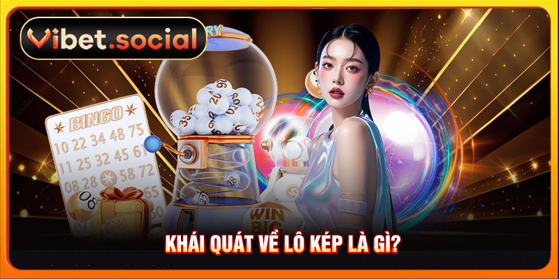 Khái quát về lô kép là gì?