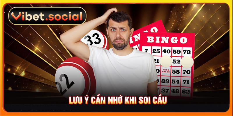 Lưu ý cần nhớ khi soi cầu