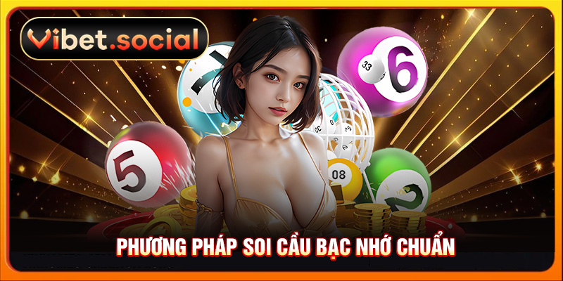 Phương pháp soi cầu bạc nhớ chuẩn