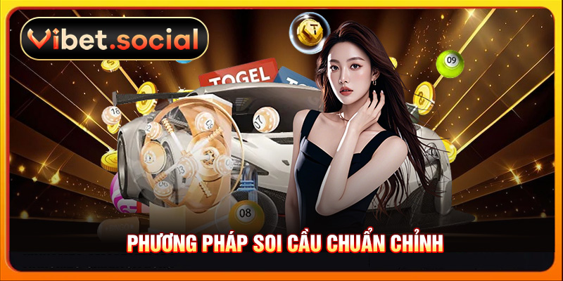 Phương pháp soi cầu chuẩn chỉnh