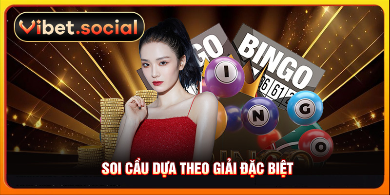 Soi cầu dựa theo giải đặc biệt