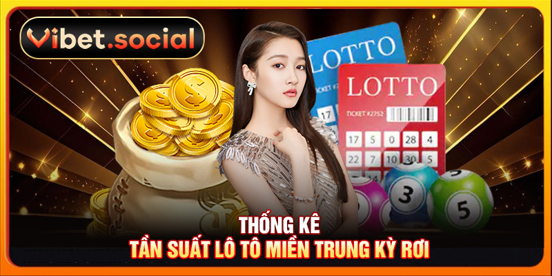 Thống kê tần suất lô tô miền Trung kỳ rơi