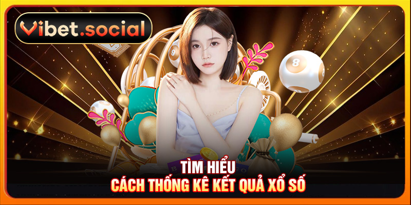 Tìm hiểu cách thống kê kết quả xổ số