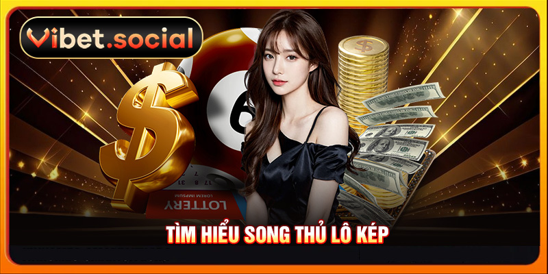 Tìm hiểu song thủ lô kép