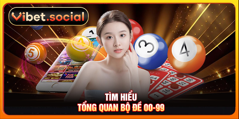 Tìm hiểu tổng quan về bộ đề 00-99