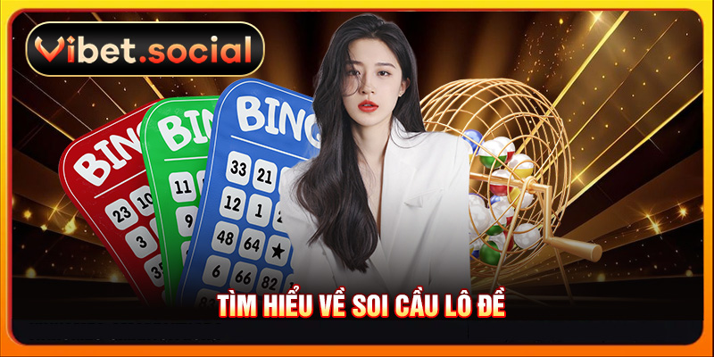 Tìm hiểu về soi cầu lô đề