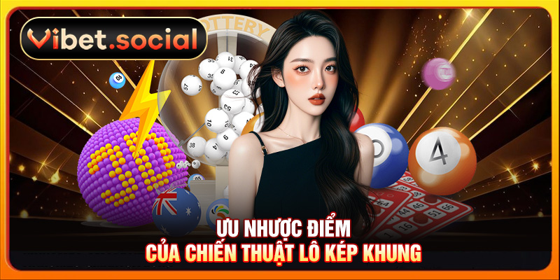 Ưu nhược điểm của chiến thuật lô kép khung